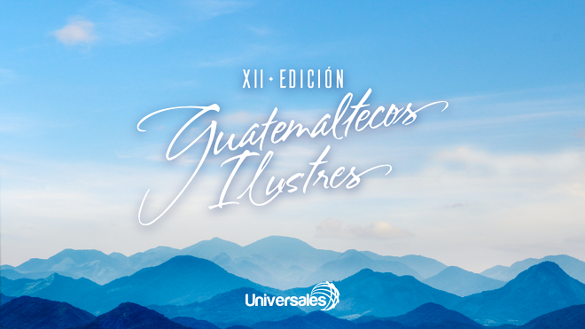 Universales presenta a los ganadores de la XII edición de Guatemaltecos Ilustres 2017