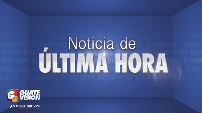 Última hora - Guatevisión - URGENTE
